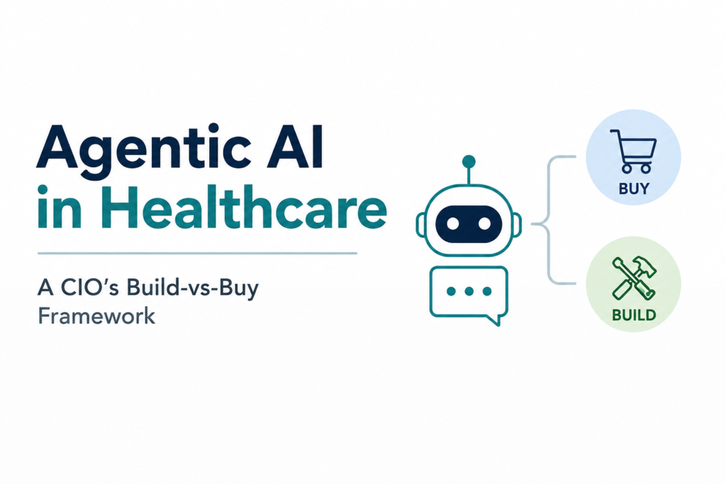 Agentic AI in Healthcare: A CIO’s Build-vs-Buy Guide