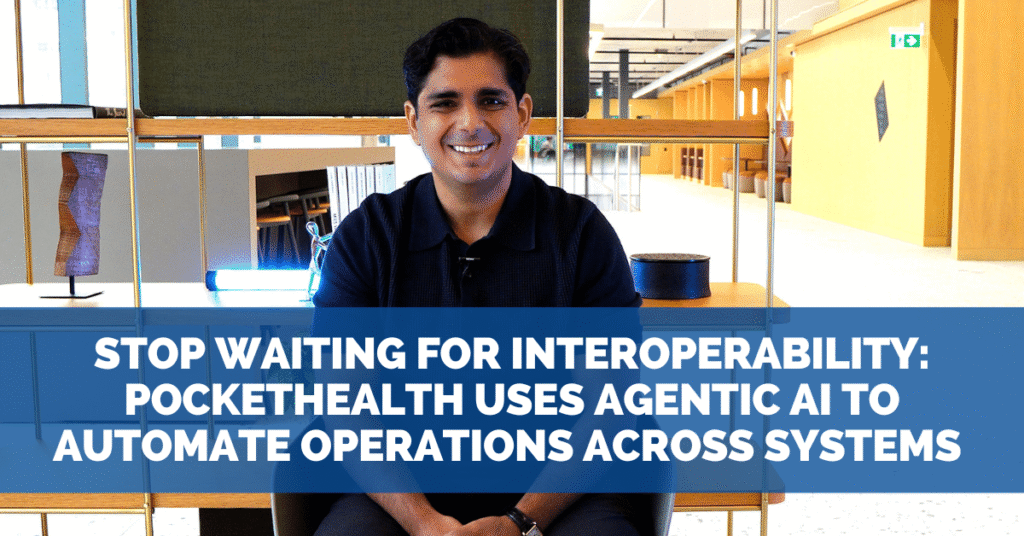 Stop Waiting for Interoperability: PocketHealth Uses Agentic AI to Automate Operations Across Systems